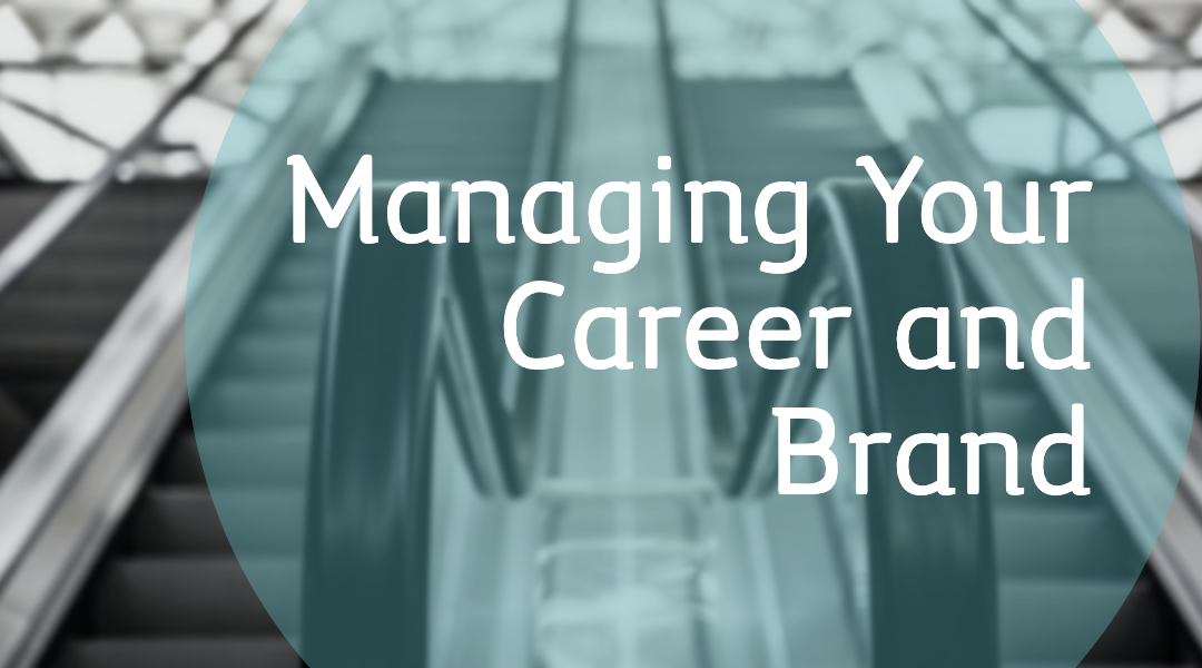 Managing Your Career and Brand